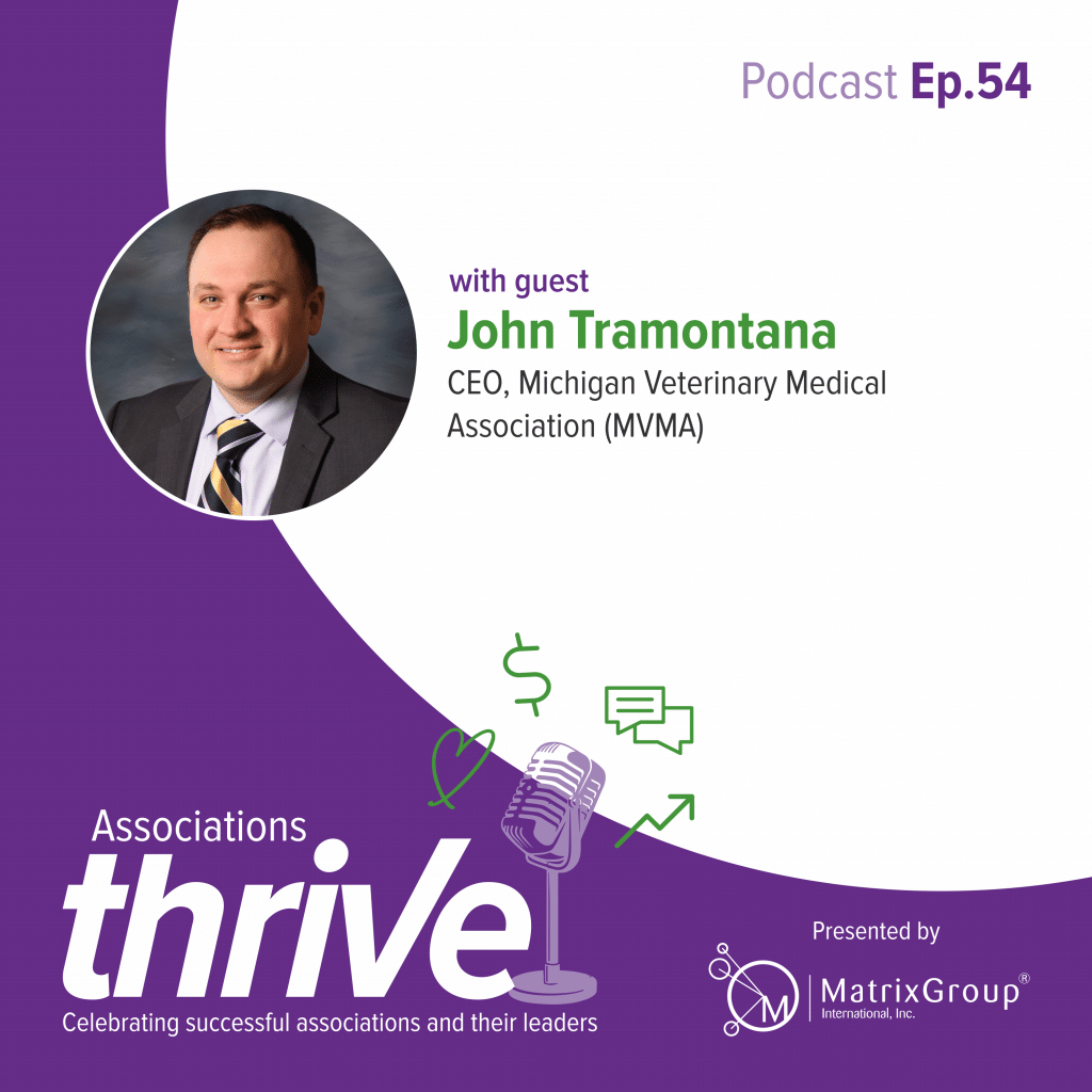 Associations Thrive Podcast Episode cover for interview with John Tramontana, CEO at Michigan Veterinary Medical Association (MVMA)