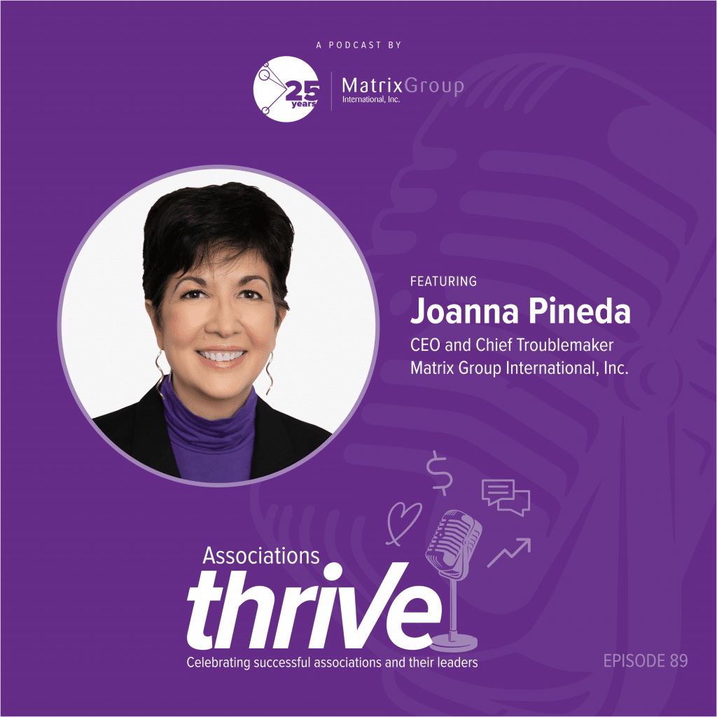 Cover art for Associations Thrive Podcast episode with Joanna Pineda, CEO of Matrix Group